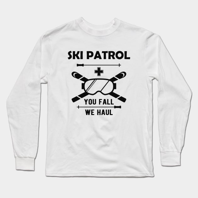 Ski Patrol - You fail we haul Long Sleeve T-Shirt by KC Happy Shop